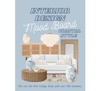 Interior Design Mood Board Coastal Style: The Cut Out And Collage Book with over 300 elements.