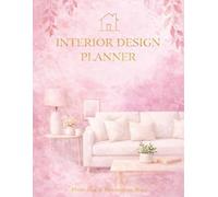 Interior Design Planner: A Creative Workbook for Planning, Measuring, and Designing Beautiful Spaces