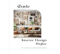 Interior Design Styles: A Beginner's Guide: Create the Home You Love Without Any Design Experience - Discover Your Style with Simple, Real-Life Examples