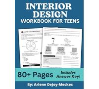 Interior Design Workbook for Teens: Creative Home Design Activities, Floor Plans, Mood Boards & Room Makeovers: An 80+ Page Beginner-Friendly Workbook ... Templates, and Real Interior Design Skills