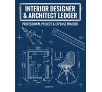 Interior Designer & Architect Ledger, Income & Expenses Journal: Small Business Bookkeeping & Client Billing Tracker Project Budget Log, Financial Records & Accounts Book for Design Professionals