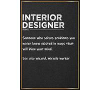 Interior Designer: Funny Interior Designer Gifts For Men and Women - Great Journal For Home Designers Thank You and Appreciation Gifts, Interior ... and Birthday Gift Ideas For Her and Him