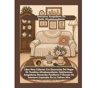 Interiores Afrodescendientes Acogedores para Colorear: Un libro de colorear para adultos con hogares cálidos, recuerdos familiares, cocinas de domingo y escenas de decoración afrodescendiente