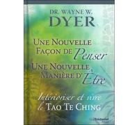 Intérioriser Et Vivre Le Tao Te King - Une Nouvelle Façon De Penser, Une Nouvelle Manière D'etre