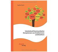 Interkulturell-Kommunikative Kompetenzen Von Erzieherinnen Und Erziehern