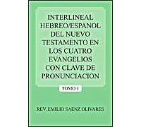 Interlineal Hebreo/Espanol Del Nuevo Testamento En Los Cuatro Evangelios Con Clave De Pronunciacion