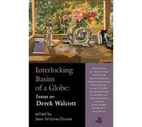Interlocking Basins of a Globe: Essays on Derek Walcott - [Version Originale] Inconnu (Auteur)