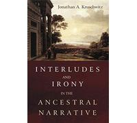 Interludes And Irony In The Ancestral Narrative