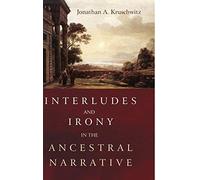 Interludes And Irony In The Ancestral Narrative