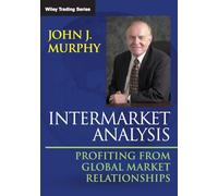 Intermarket Analysis: Profiting from Global Market Relationships: Profiting from Global Market Relationships