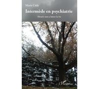 Intermède en psychiatrie Mourir sans y laisser la vie - Marie Cedy - L'harmattan - broché - Essai