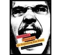 Intermedia Fluxus and the Something Else Press Selected Writings by Dick Higgins Afterword by Hannah Higgins , Other Dick Higgins , Edited by Steve Clay , Edited by Ken Friedman (Auteur)