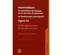 Intermédiaire En Opérations De Banque Et En Services De Paiement, Intermédiaire En Financement Participatif, Agent Lié - Quelle Règlementation Et Sous Quel Contrôle ?