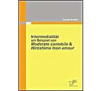 Intermedialität Am Beispiel Von Moderato Cantabile & Hiroshima Mon Amour