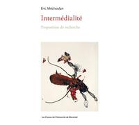 Intermédialités Proposition de recherche - Eric Méchoulan - Presses Universite De Montreal - broché - Essai