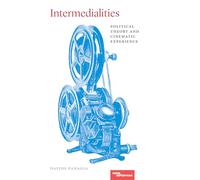 Intermedialities: Political Theory and Cinematic Experience