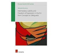 Intermediary Liability and Freedom of Expression in the EU from concepts to safeguards by Aleksandra Kuczerawy Aleksandra Kuczerawy (Auteur)