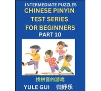 Intermediate Chinese Pinyin Test Series (Part 10) - Test Your Simplified Mandarin Chinese Character Reading Skills With Simple Puzzles, Hsk All Levels, Beginners To Advanced Students Of Mandarin Chine