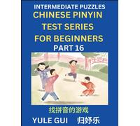 Intermediate Chinese Pinyin Test Series (Part 16) - Test Your Simplified Mandarin Chinese Character Reading Skills With Simple Puzzles, Hsk All Levels, Beginners To Advanced Students Of Mandarin Chine