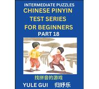 Intermediate Chinese Pinyin Test Series (Part 18) - Test Your Simplified Mandarin Chinese Character Reading Skills With Simple Puzzles, Hsk All Levels, Beginners To Advanced Students Of Mandarin Chine