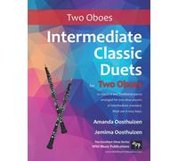 Intermediate Classic Duets for Two Oboes: 22 Classical and Traditional pieces arranged especially for equal players of intermediate standard. Most are in easy keys.