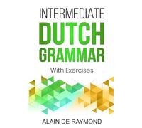 Intermediate Dutch Grammar: With Exercises