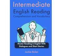 Intermediate English Reading Comprehension and Vocabulary: Master Reading in English With Dialogues and Short Stories