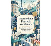 Intermediate French Vocabulary: Essential Words, Idioms, and False Friends for B1 Learners