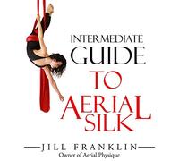 Intermediate Guide to Aerial Silk