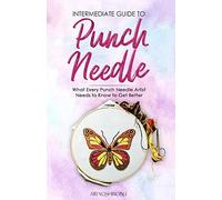 Intermediate Guide To Punch Needle