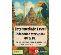 Intermediate Level Indonesian Storybook (B1 & B2): Learn Indonesian with 25 Fairytale Stories
