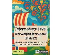 Intermediate Level Norwegian Storybook (B1 & B2): Learn Norwegian with 25 Fairytale Stories