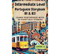 Intermediate Level Portuguese Storybook (B1 & B2): Learn Portuguese with 25 Fairytale Stories