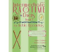 Intermediate Ragtime Duets for Treble Recorders: 10 fun Ragtime masterpieces arranged for two intermediate to advanced treble (alto) recorders