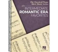 Intermediate Romantic Era Favorites: The Classical Piano Sheet Music Series - Spiral Bound Piano Solo Collection