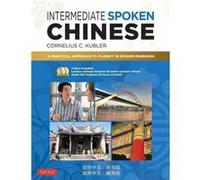 Intermediate Spoken Chinese by Cornelius C. Kubler Inconnu (Auteur)