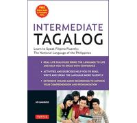 Intermediate Tagalog: Learn to Speak Fluent Filipino, the National Language of the Philippines