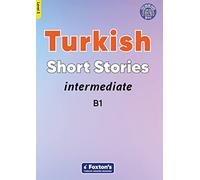Intermediate Turkish Short Stories - Based on a comprehensive grammar and vocabulary framework (CEFR B1) - with quizzes , full answer key and online audio