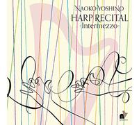ハープ・リサイタル~Intermezzo~ / 吉野直子 (HARP RECITAL~Intermezzo~ / Naoko Yoshino) [UHQCD] [国内プレス] [日本語英語帯・解説付]