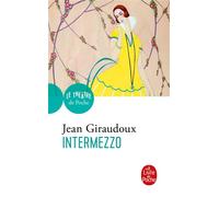 Intermezzo Comédie en trois actes - Jean Giraudoux - Lgf - Poche - Théâtre