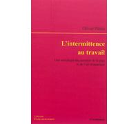 Intermittence au travail - une sociologie des marches de la pige et de l'art (l') Une sociologie des marchés de la pige et de l'art dramatique - Olivier Pilmis - Economica - broché - Essai