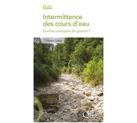 Intermittence des cours d'eau Quelles pratiques de gestion ? - Thibault Datry - Quae - broché - Guide
