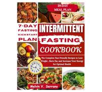 INTERMITTENT FASTING COOKBOOK: The Complete Fast Fasting Recipes to Lose Weight, Burn Fat, and Increase Your Energy for Optimal Health