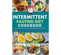Intermittent Fasting Diet Cookbook with Pictures: Easy and Delicious Recipes to Burn Fat, Boost Energy, and Support a Healthier Lifestyle for Beginners and Busy People