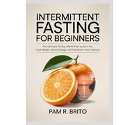 Intermittent Fasting for Beginners: The Ultimate 28-Day OMAD Plan to Burn Fat, Lose Weight, Boost Energy, and Transform Your Lifestyle