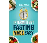 Intermittent Fasting Made EASY: The Simplest Way to Start Fasting, Feel Better, and Build Healthy Habits