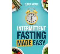 Intermittent Fasting Made EASY: The Simplest Way to Start Fasting, Feel Better, and Build Healthy Habits
