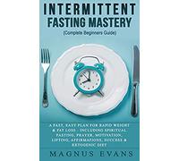 Intermittent Fasting Mastery (Complete Beginners Guide)