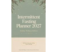 Intermittent Fasting Planner 2027: 122-Day Holiday Wellness Journey with 16:8 Daily Trackers, 12 Monthly Trackers Day 1-31, Water Sleep Mood Log and 30-Day Detox - Christmas Gift for Women