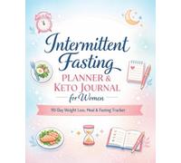 Intermittent Fasting Planner & Keto Journal for Women: 90-Day Weight Loss Guide with Daily Meals and Progress Tracker